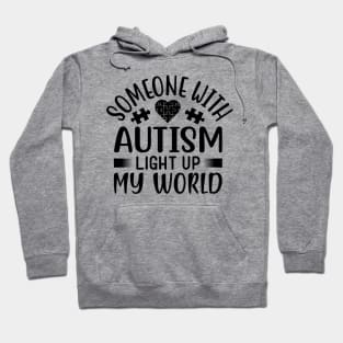 Someone with autism light up my world Hoodie